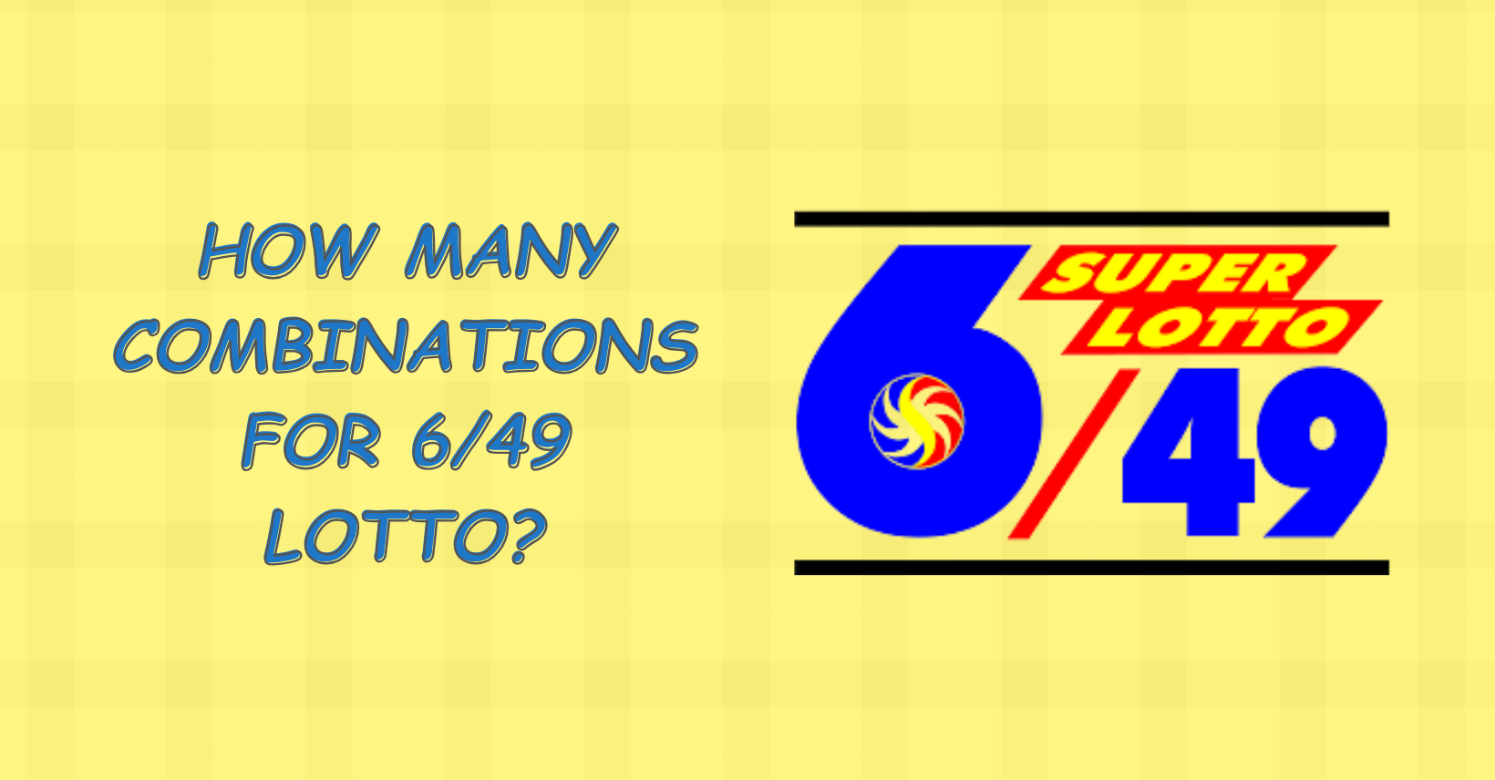 Read more about the article How Many Combinations for 6/49 Lotto?